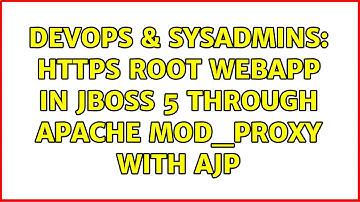 DevOps & SysAdmins: https root webapp in jboss 5 through apache mod_proxy with ajp (2 Solutions!!)