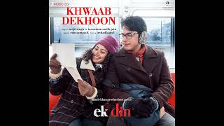 Khwaab Dekhoon - Ek Din Full Song Audio Arijit Singh Junaid Khan Sai Pallavi Tarannum Malik Jain