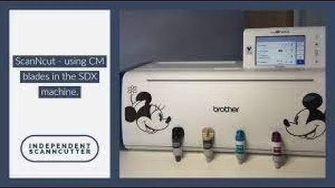 ScanNCut tutorial   using CM manual blades in the SDX machine