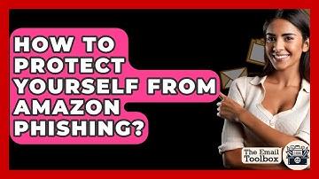 How To Protect Yourself From Amazon Phishing? - TheEmailToolbox.com
