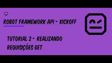 Aprenda Robot Framework (API) - Tutorial 2 - Realizando requisições GET
