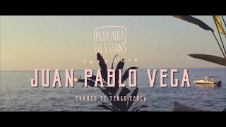 Video thumbnail of "Juan Pablo Vega - Cuando Te Tengo Cerca (Maraika Sessions)"