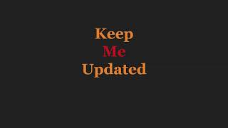 Keep Me Updated || Introduction Video