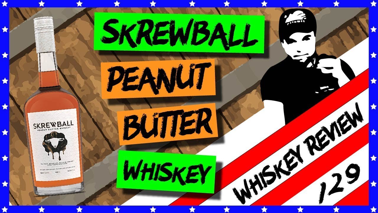 Skrewball Peanut Butter Whiskey Whiskey Review 129 YouTube