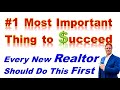 Every new realtor should do this first 1 most important thing to succeed     realtortraining