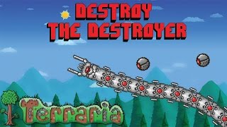 how to defeat the destroyer Terraria 1.3