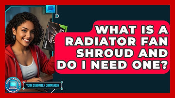 What Is A Radiator Fan Shroud And Do I Need One? - Your Computer Companion