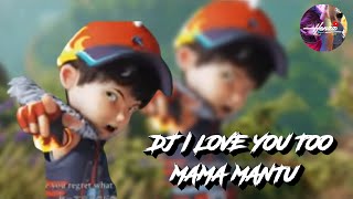 DJ I LOVE YOU MAMA MANTU VERSI BOBOIBOY THE MOVIE 2 - COVER LAGU