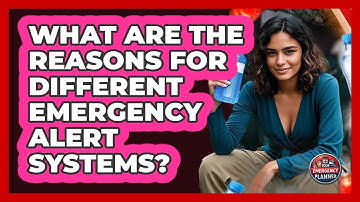 What Are The Reasons For Different Emergency Alert Systems? - Your Emergency Planner