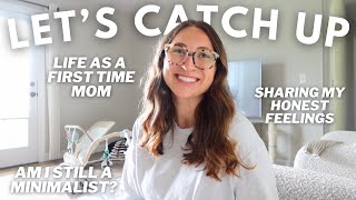 LET'S CATCH UP | how I'm *ACTUALLY* doing, life as a first time mom, and minimalism journey updates