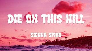 Download lagu [1 HOUR] SIENNA SPIRO - Die On This Hill (Lyrics)