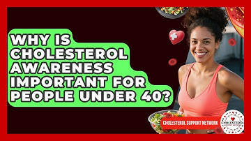 Why Is Cholesterol Awareness Important for People Under 40? - Cholesterol Support Network