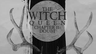 Episode 6: The Witch Queen Chapter II: Doubt