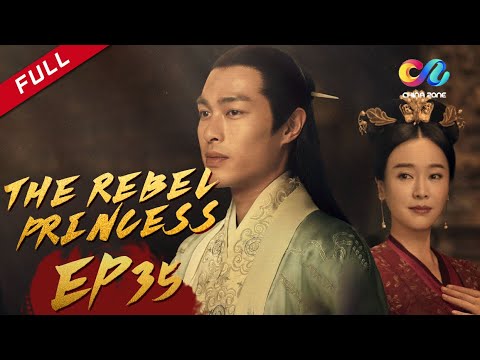 The Rebel Princess EP35 上阳赋 Zhang Zi Yi Zhou Yi Wei ENG SUB