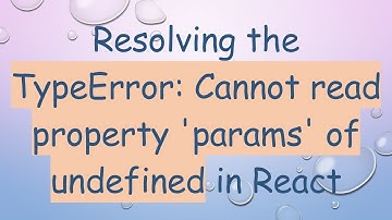 Resolving the TypeError: Cannot read property 