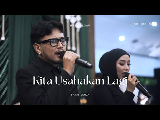 Kita Usahakan Lagi - Batas Senja Live Cover | Good People Music