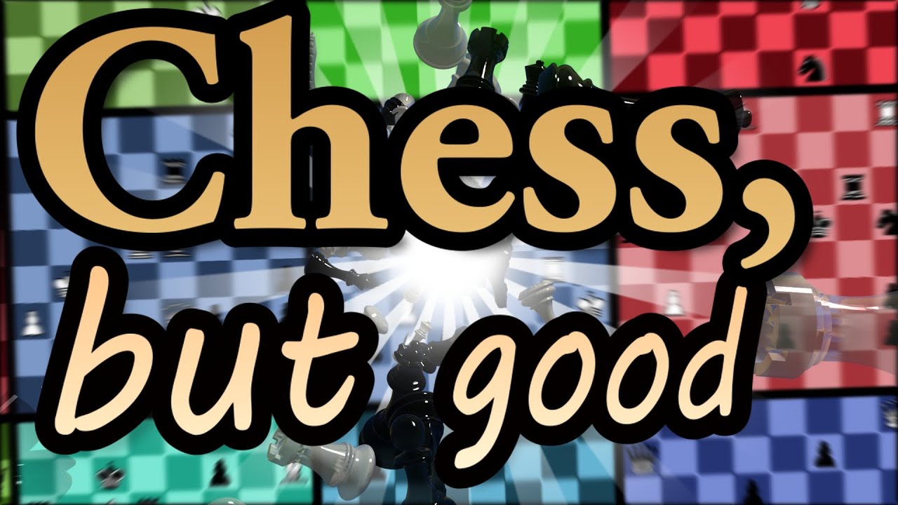 Presenting a revolutionary new chess variant - Chess, but good