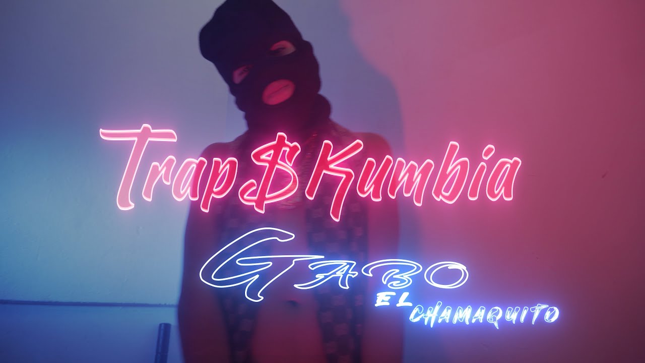gabo el chamaquito trap cumbia video clip trapperzkid gabo el chamaquito trap cumbia video clip trapperzkid