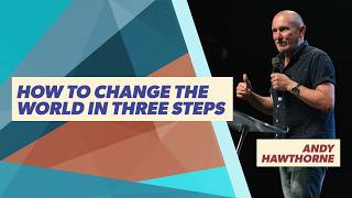 Message Teaching - Andy Hawthorne - How To Change The World In Three Steps