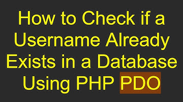 How to Check if a Username Already Exists in a Database Using PHP PDO