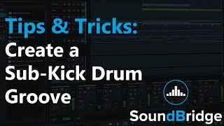 How to Create a Sub-Kick Drum Groove