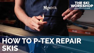 How To P-Tex Repair Skis | The Ski Workshop