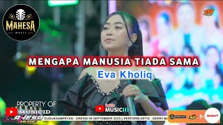MENGAPA MANUSIA TIADA SAMA - EVA KHOLIQ || MAHESA MUSIC LIVE PESTA RAKYAT TUMAPEL 2025