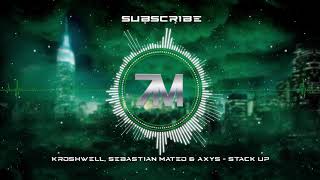 Kroshwell, Sebastian Mateo \u0026 AXYS - Stack Up
