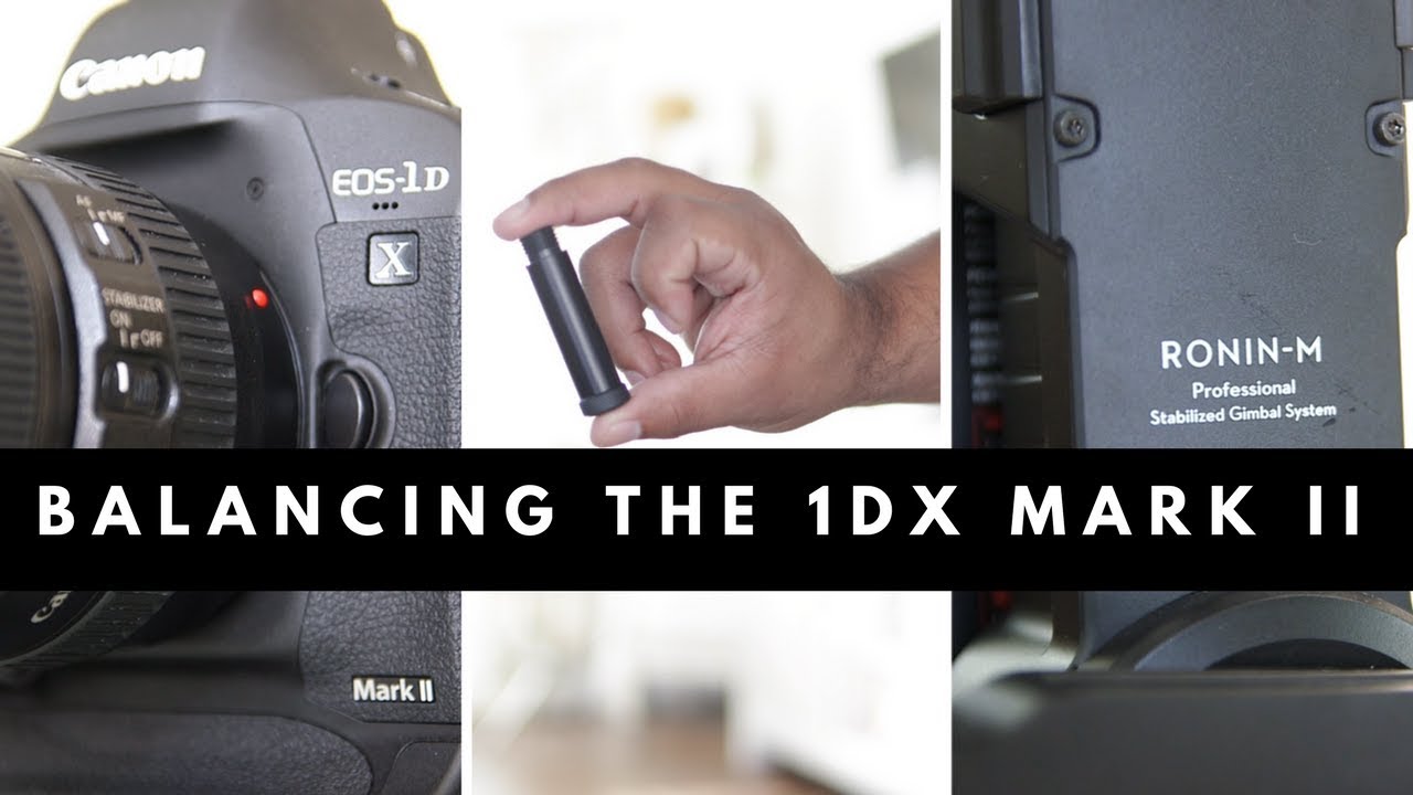 How to Balance the Canon 1DX Mark II on the DJI Ronin M | Tutorial ...
