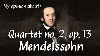 My opinion about: String Quartet no. 2 op. 13 (1st mvmt) - Felix Mendelssohn