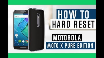 How to Hard Reset Motorola Moto X Pure Edition
