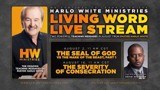 SEAL OF GOD VS MARK OF THE BEAST 1—Harlo White Ministries, SUNDAY, AUG 2, 11AM CST! (LIVE STREAMED)