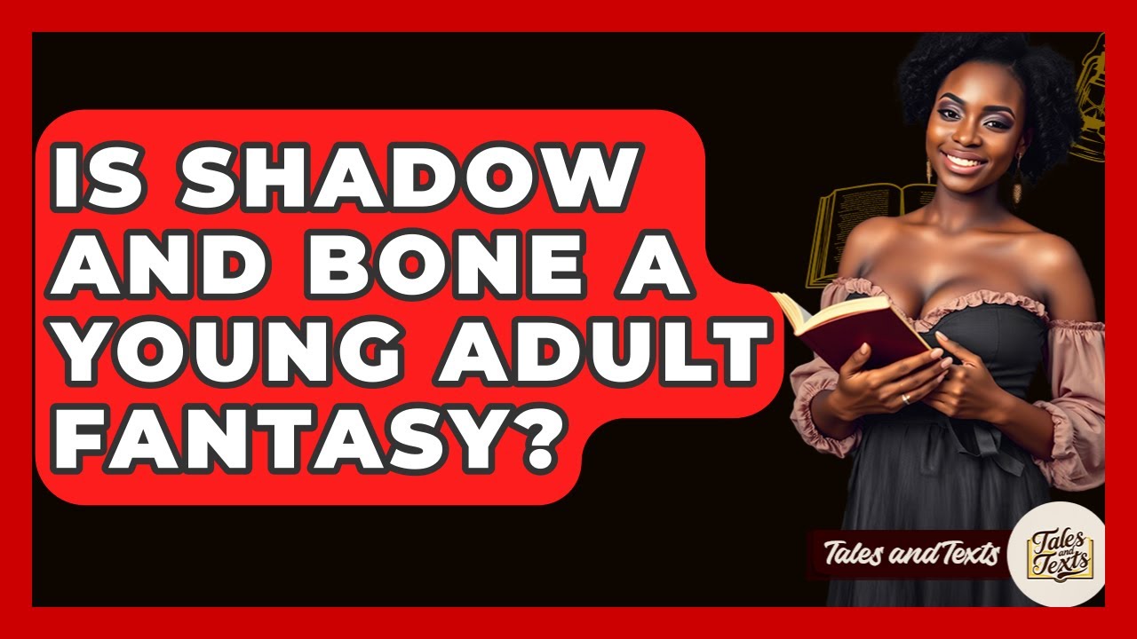 Is Shadow And Bone A Young Adult Fantasy? - Tales And Texts