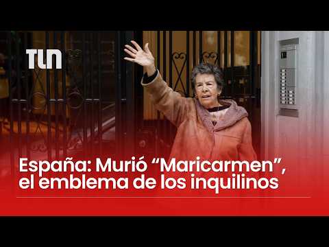 Spain: Maricarmen, the 87-year-old pensioner evicted from her home in Madrid, has died