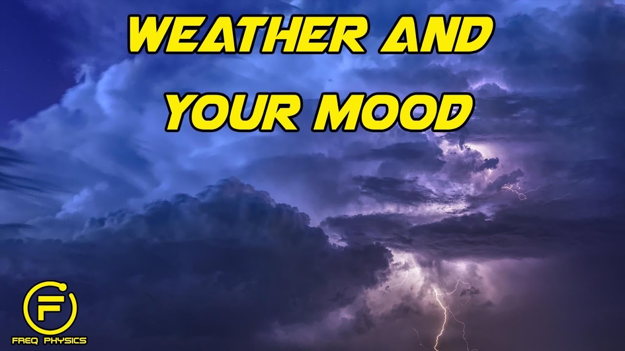 Freq Physics of the Weather and your mood