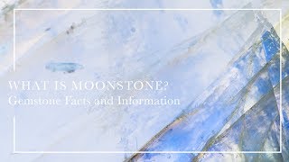 What Is Moonstone - Gemstone Facts and Information