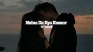 Naina Da Kya Kasoor - Slowed Reverb ||, Lofixmine