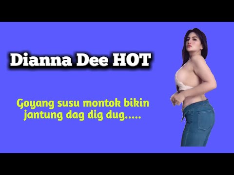 Dianna Dee Hot - Goyang susu montok bikin jantung dag dig dug