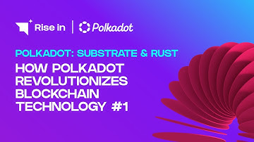 How Polkadot Revolutionizes Blockchain Technology #1 | Polkadot: Substrate & Rust