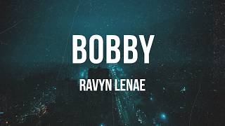 Ravyn Lenae - Bobby | Lyrics