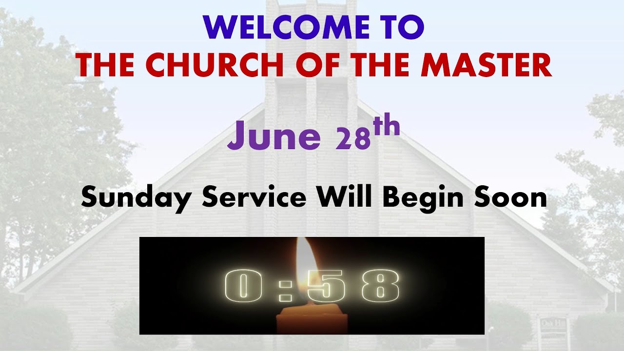 The Church of the Master Sunday Worship Service. June 28 2020 YouTube
