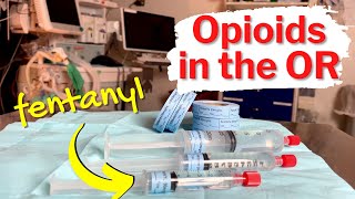 Fentanyl and other opioids given during surgery?