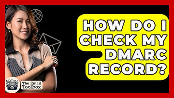 How Do I Check My DMARC Record? - TheEmailToolbox.com