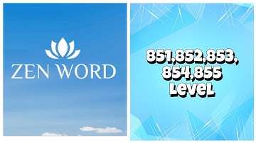 Zen Word® - Relax Puzzle Game - 851,852,853,854,855 Level Answers