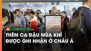 Thêm ca đậu mùa khỉ được ghi nhận ở châu Á