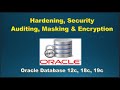 Hardening, Security, Auditing, Masking and Encryption in Oracle Database
