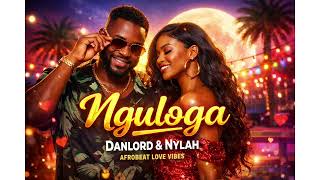 Nguloga  Danlord Ft Nylah  Afrobeat Love Song  Luganda U0026 English