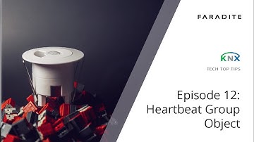 KNX Tech Top Tips - Episode 12 - Heartbeat Group Object
