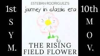 Journey in Classic Era - First Symphony, Tenth Movement - "The Rising Field Flower"