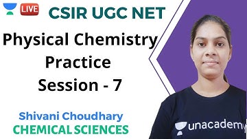 Physical Chemistry practice | Chemical Sciences | Unacademy Live -  CSIR UGC NET | Shivani Choudhary